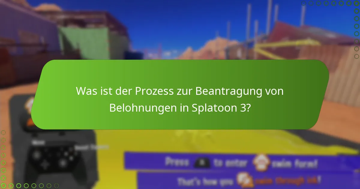 Was ist der Prozess zur Beantragung von Belohnungen in Splatoon 3?
