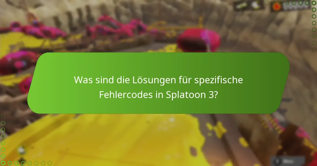 Was sind die Lösungen für spezifische Fehlercodes in Splatoon 3?