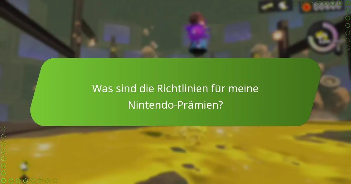 Was sind die Richtlinien für meine Nintendo-Prämien?
