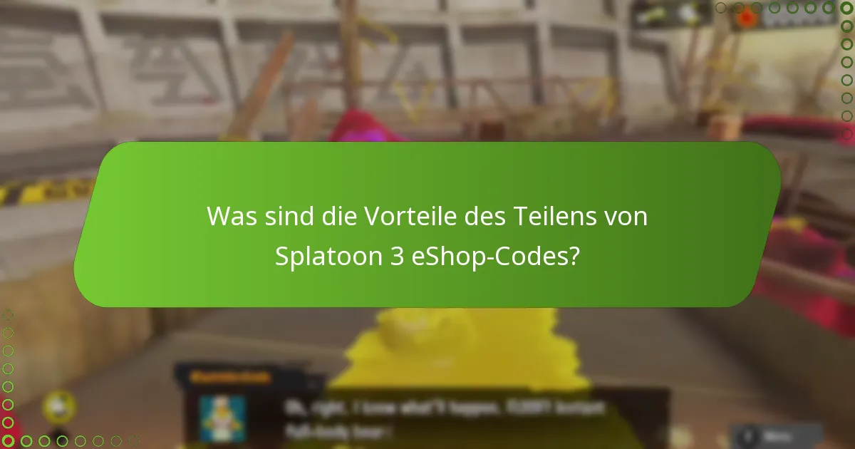Was sind die Vorteile des Teilens von Splatoon 3 eShop-Codes?