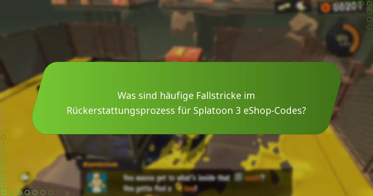 Wie vergleichen sich Rückerstattungen von Splatoon 3 eShop-Codes mit anderen Nintendo-Spielrückerstattungen?
