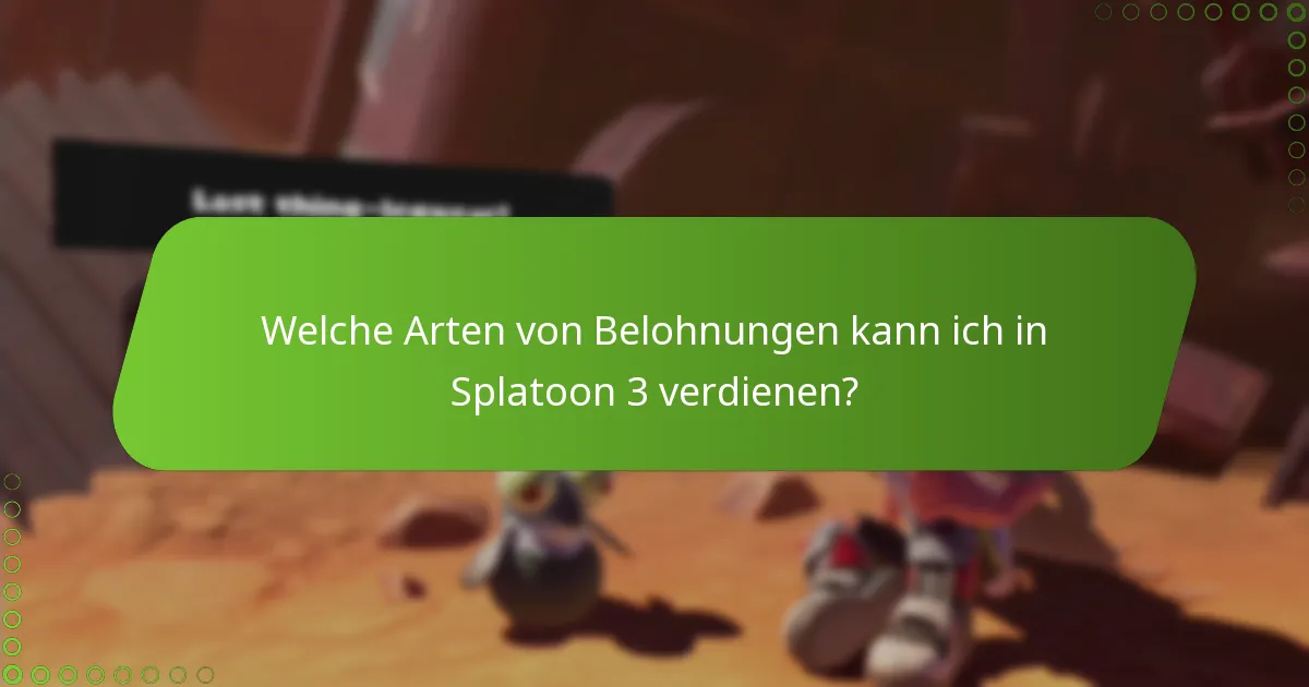 Welche Arten von Belohnungen kann ich in Splatoon 3 verdienen?