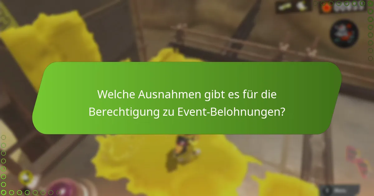 Welche Einschränkungen gibt es für die Berechtigung zu Event-Belohnungen?