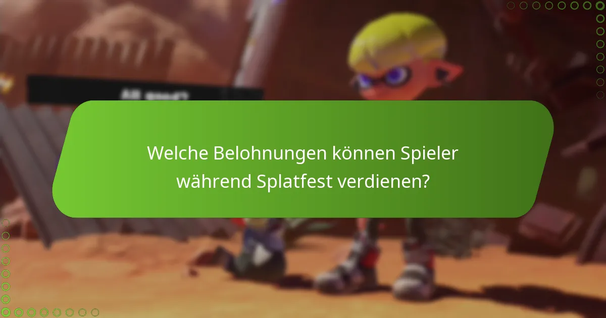 Welche Belohnungen können Spieler während Splatfest verdienen?