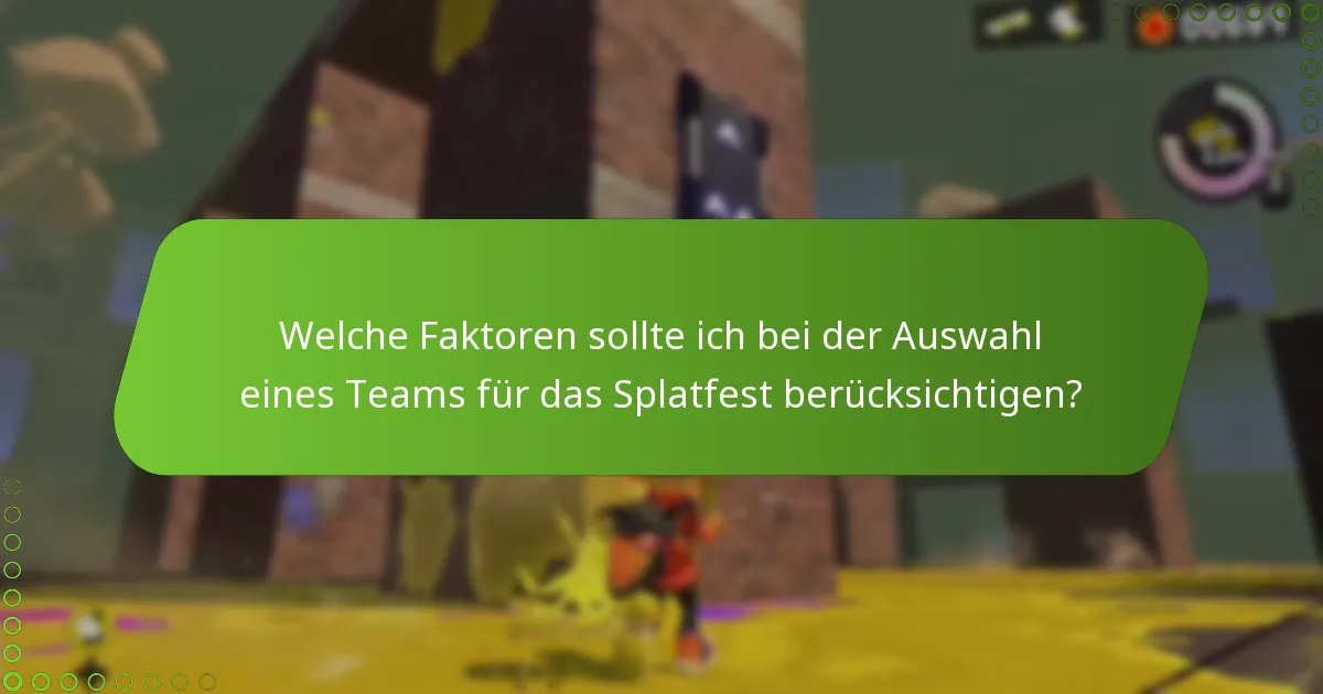 Welche Faktoren sollte ich bei der Auswahl eines Teams für das Splatfest berücksichtigen?