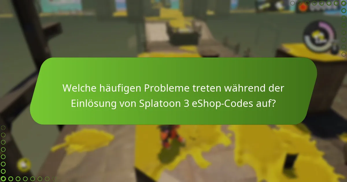 Welche häufigen Probleme treten während der Einlösung von Splatoon 3 eShop-Codes auf?